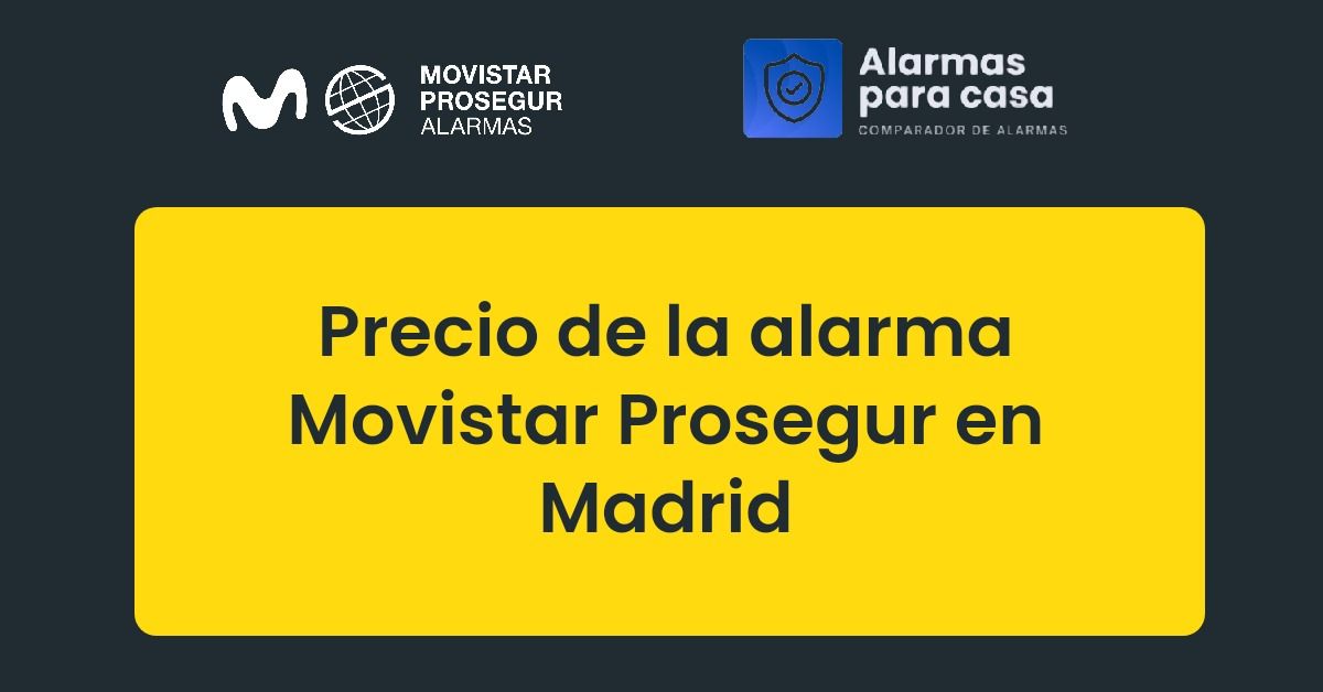 Precio de la alarma Movistar Prosegur en Madrid